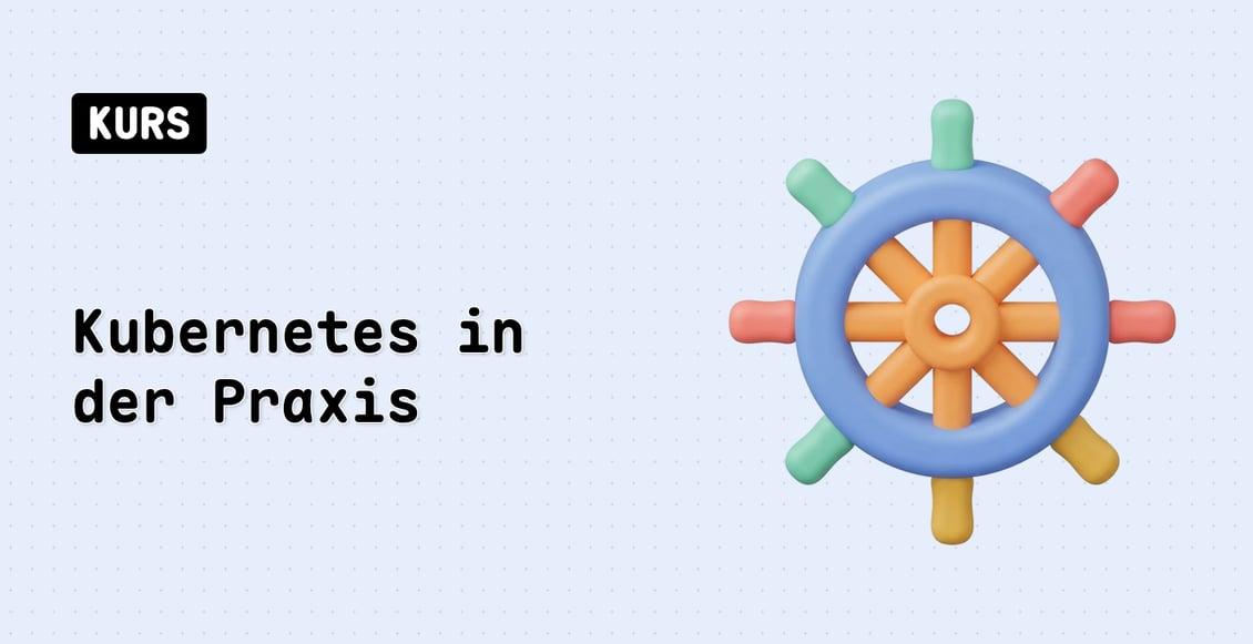 Kubernetes in der Praxis