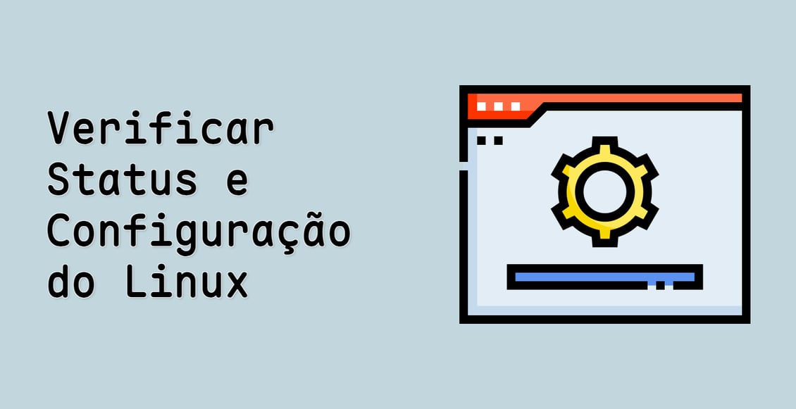 Verificar Status e Configuração do Linux