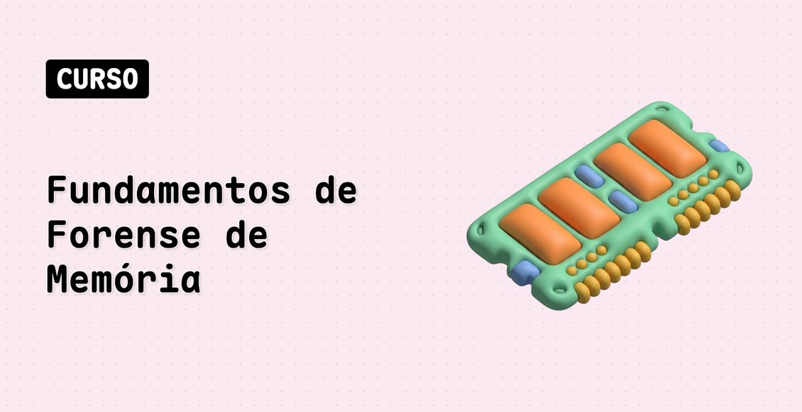 Fundamentos de Forense de Memória