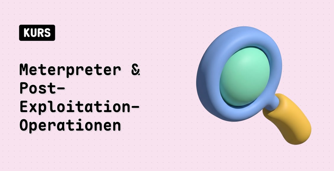 Meterpreter & Post-Exploitation-Operationen