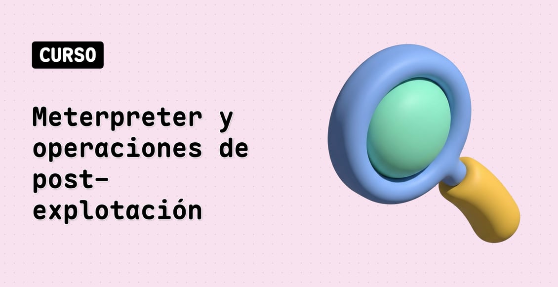 Meterpreter y operaciones de post-explotación