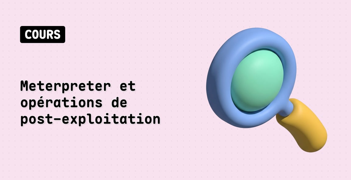 Meterpreter et opérations de post-exploitation