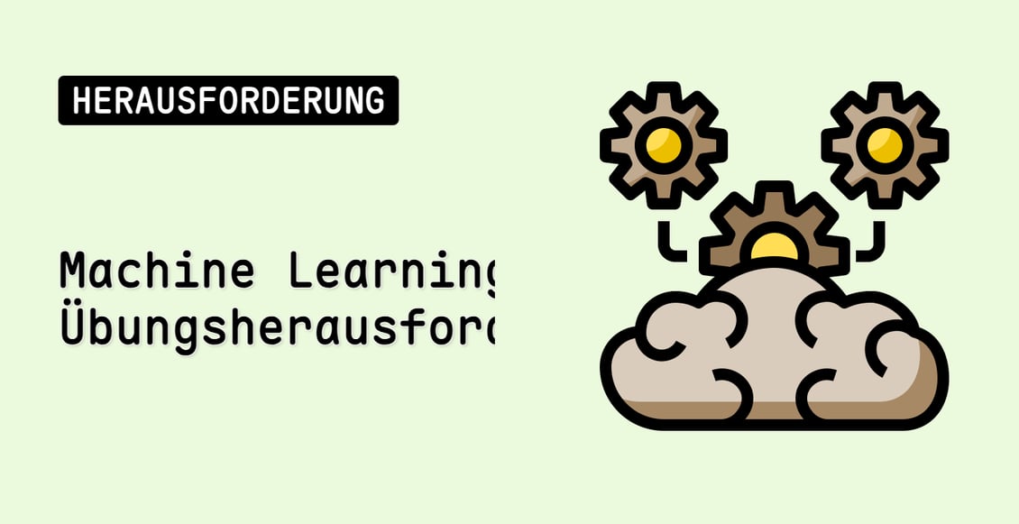 Machine Learning Übungsherausforderungen