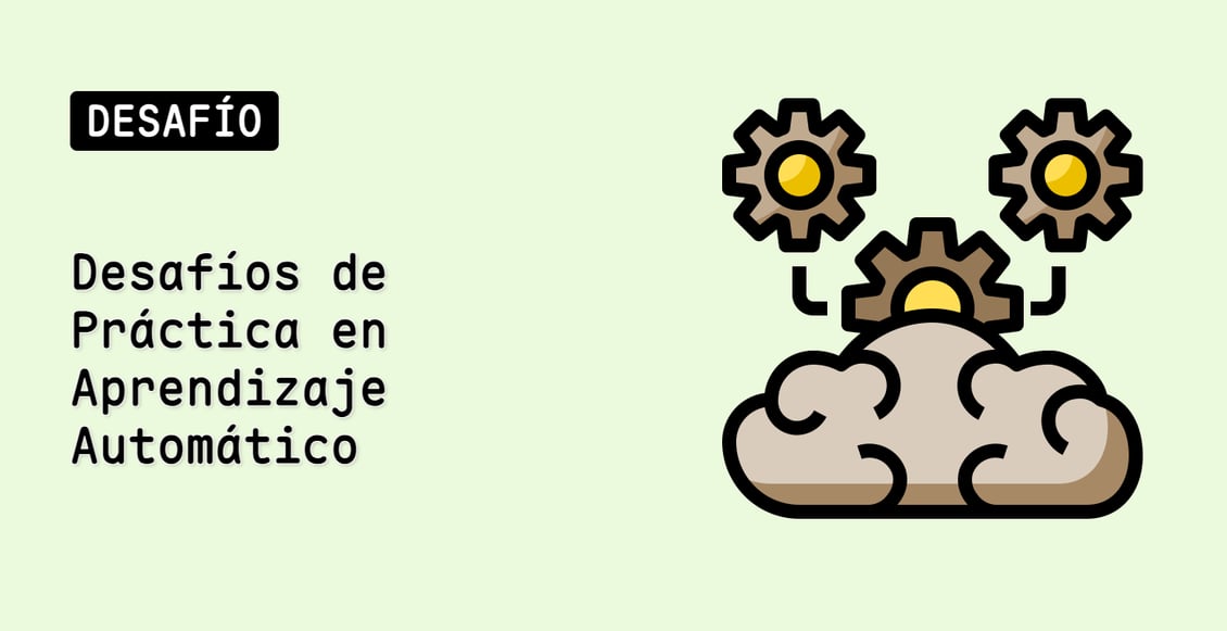 Desafíos de Práctica en Aprendizaje Automático