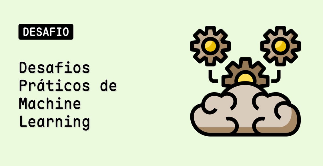 Desafios Práticos de Machine Learning