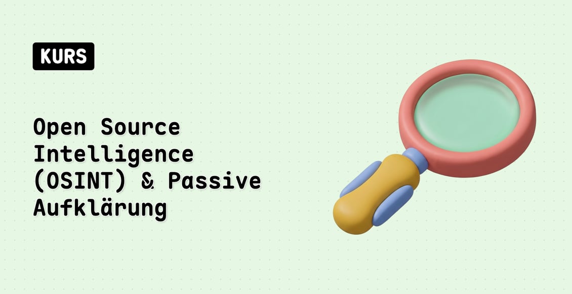 Open Source Intelligence (OSINT) & Passive Aufklärung