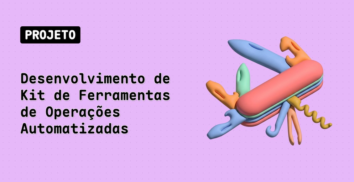 Desenvolvimento de Kit de Ferramentas de Operações Automatizadas