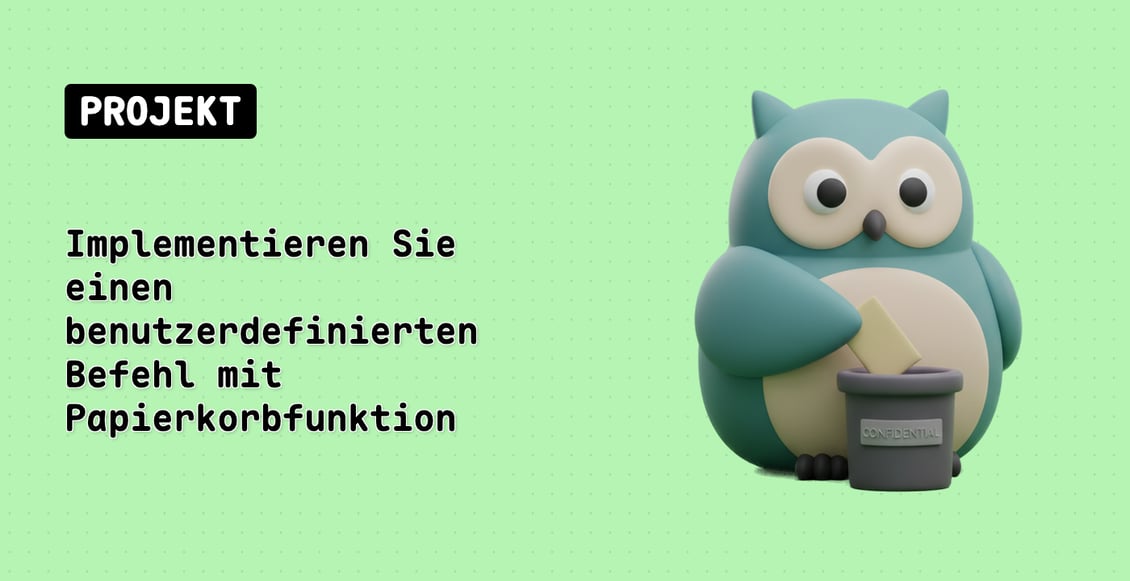 Implementieren Sie einen benutzerdefinierten Befehl mit Papierkorbfunktion