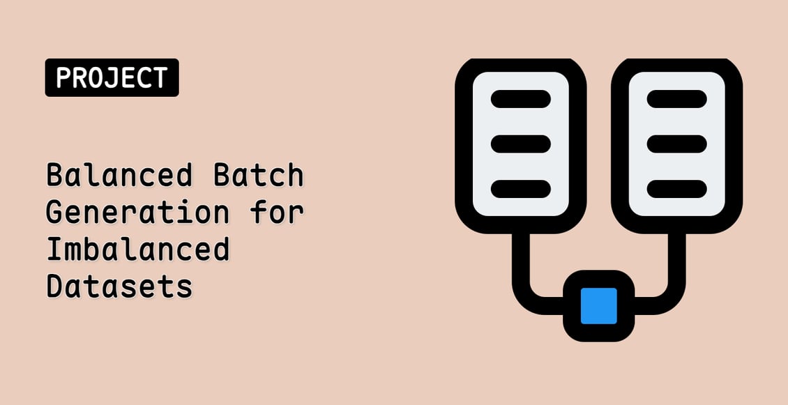 Balanced Batch Generation for Imbalanced Datasets