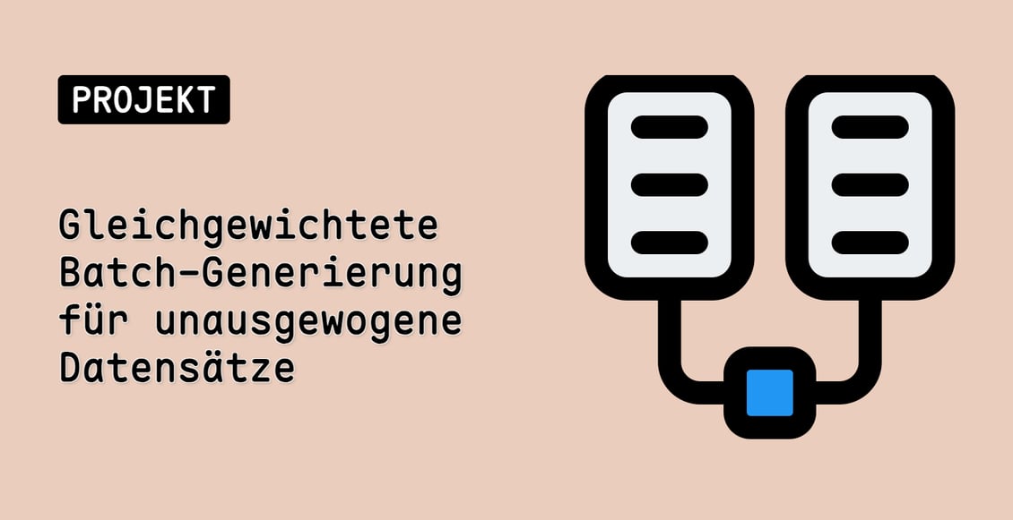 Gleichgewichtete Batch-Generierung für unausgewogene Datensätze