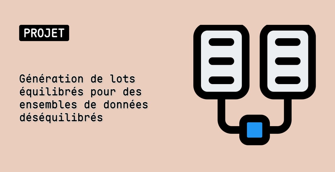 Génération de lots équilibrés pour des ensembles de données déséquilibrés