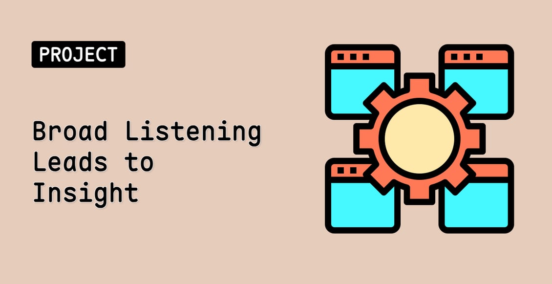 Broad Listening Leads to Insight