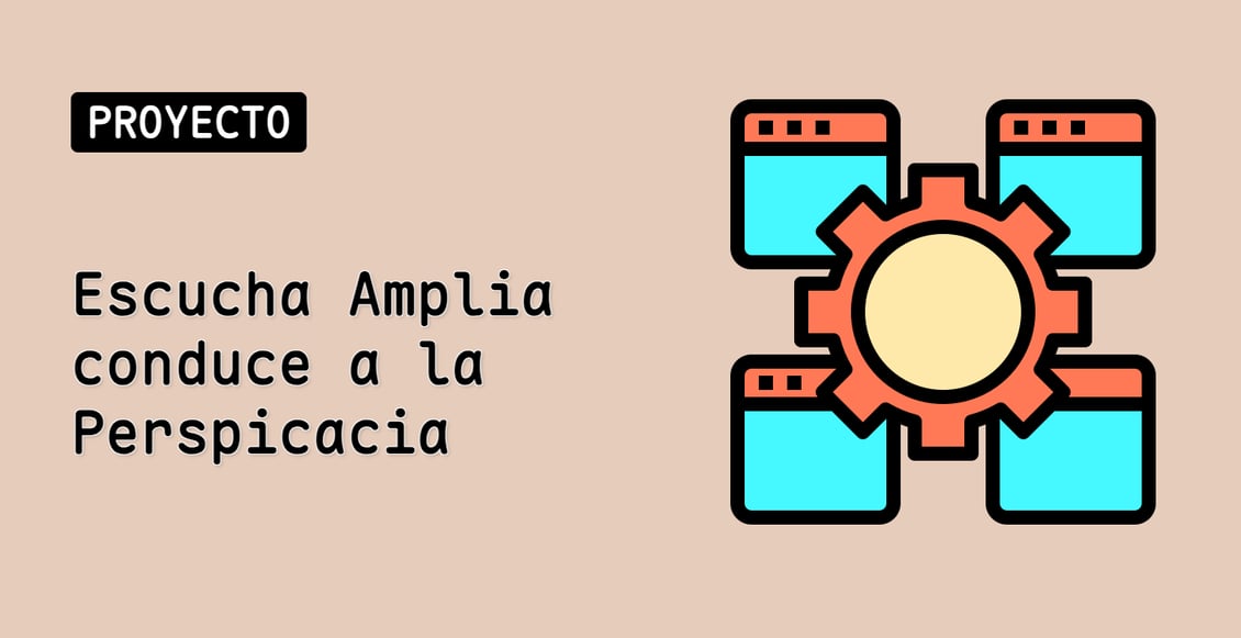 Escucha Amplia conduce a la Perspicacia