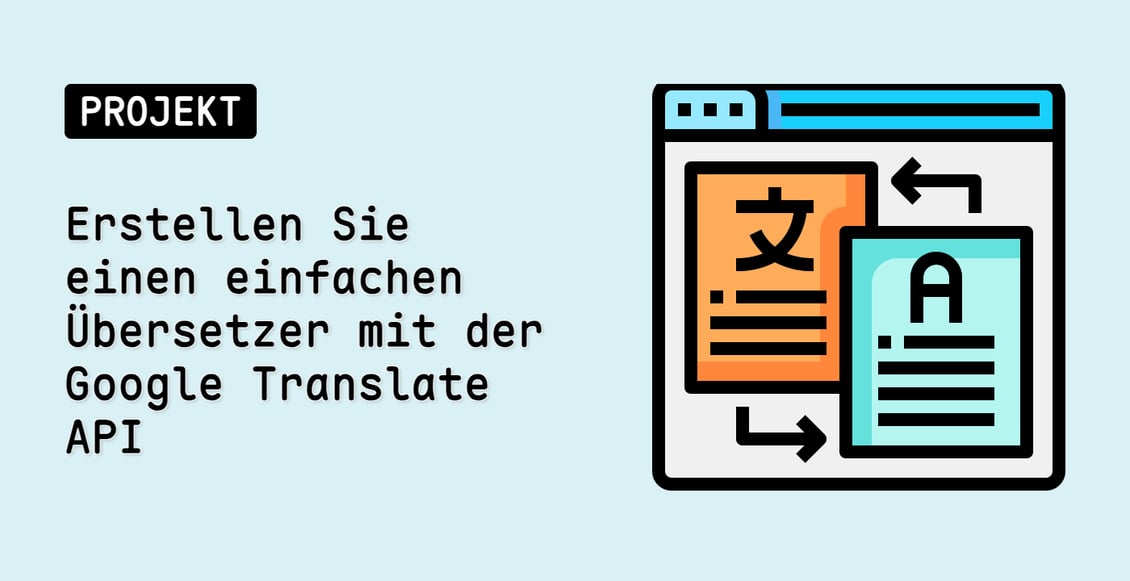 Erstellen Sie einen einfachen Übersetzer mit der Google Translate API