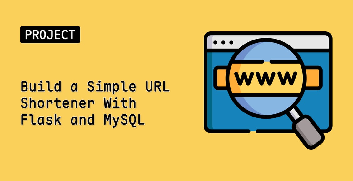 Build a Simple URL Shortener With Flask and MySQL