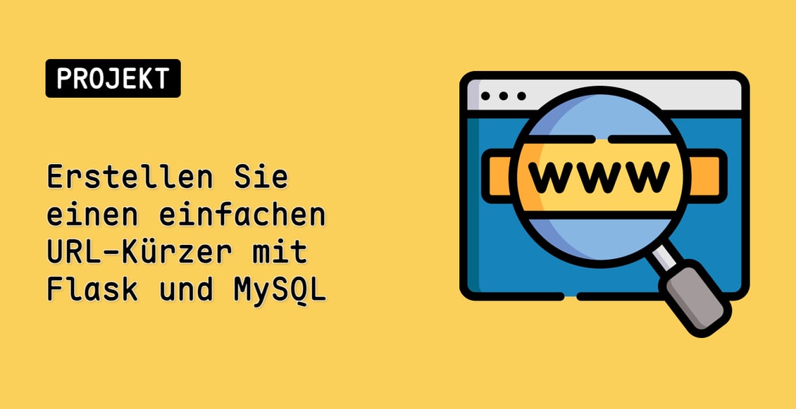 Erstellen Sie einen einfachen URL-Kürzer mit Flask und MySQL