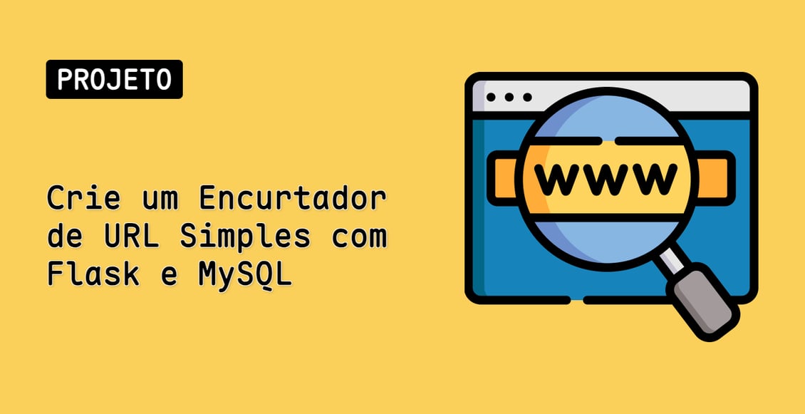 Crie um Encurtador de URL Simples com Flask e MySQL