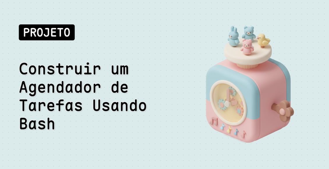 Construir um Agendador de Tarefas Usando Bash