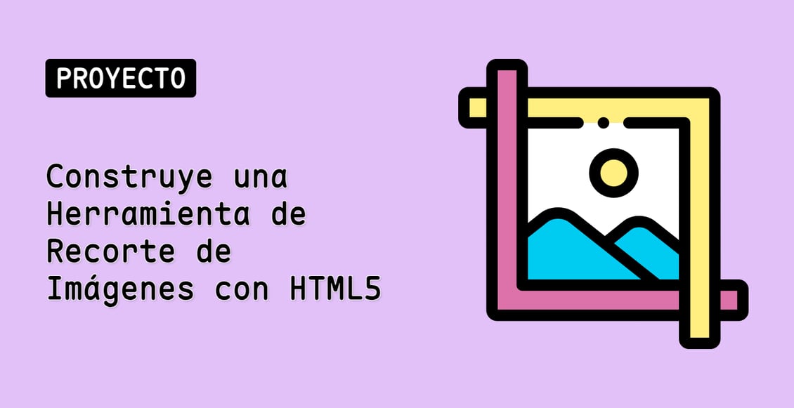 Construye una Herramienta de Recorte de Imágenes con HTML5