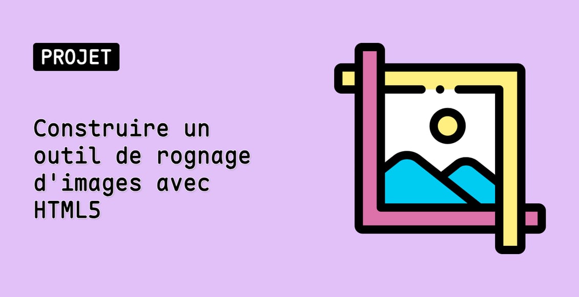 Construire un outil de rognage d'images avec HTML5