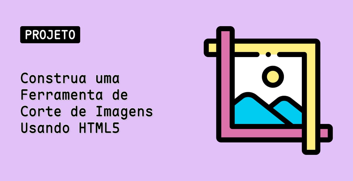Construa uma Ferramenta de Corte de Imagens Usando HTML5
