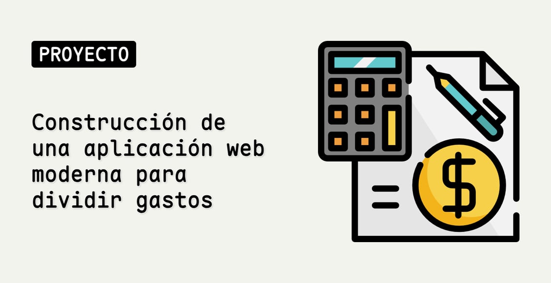 Construcción de una aplicación web moderna para dividir gastos
