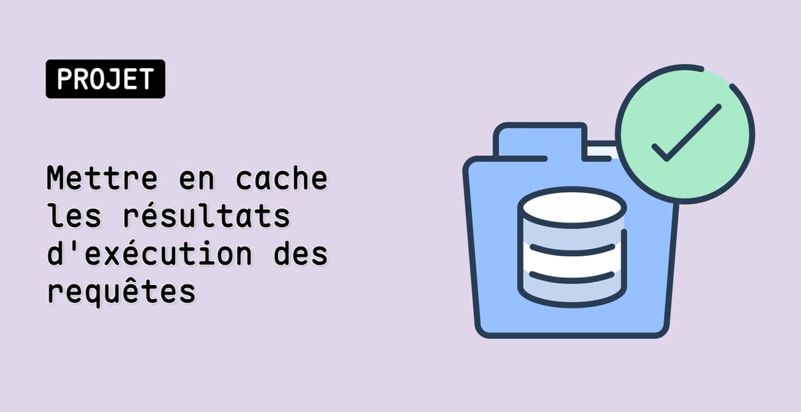 Mettre en cache les résultats d'exécution des requêtes