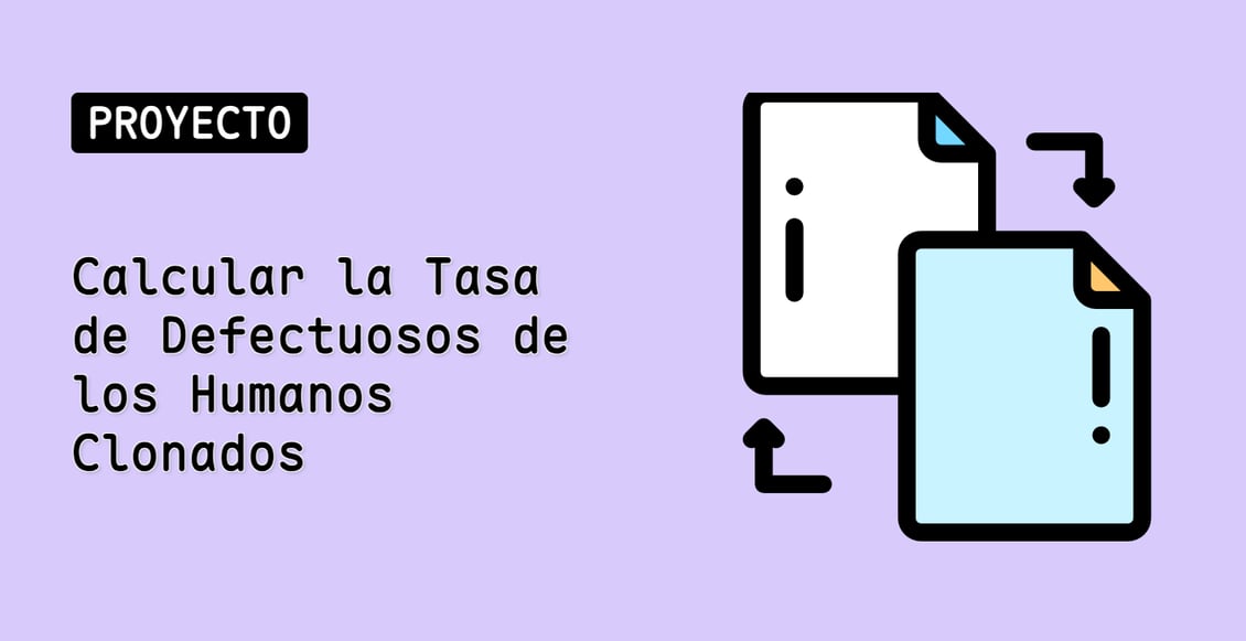 Calcular la Tasa de Defectuosos de los Humanos Clonados
