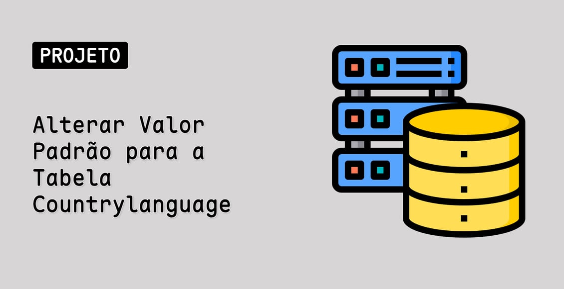 Alterar Valor Padrão para a Tabela Countrylanguage