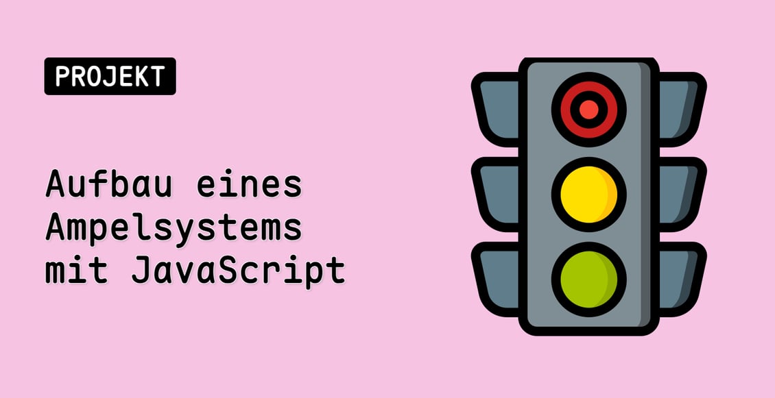Aufbau eines Ampelsystems mit JavaScript