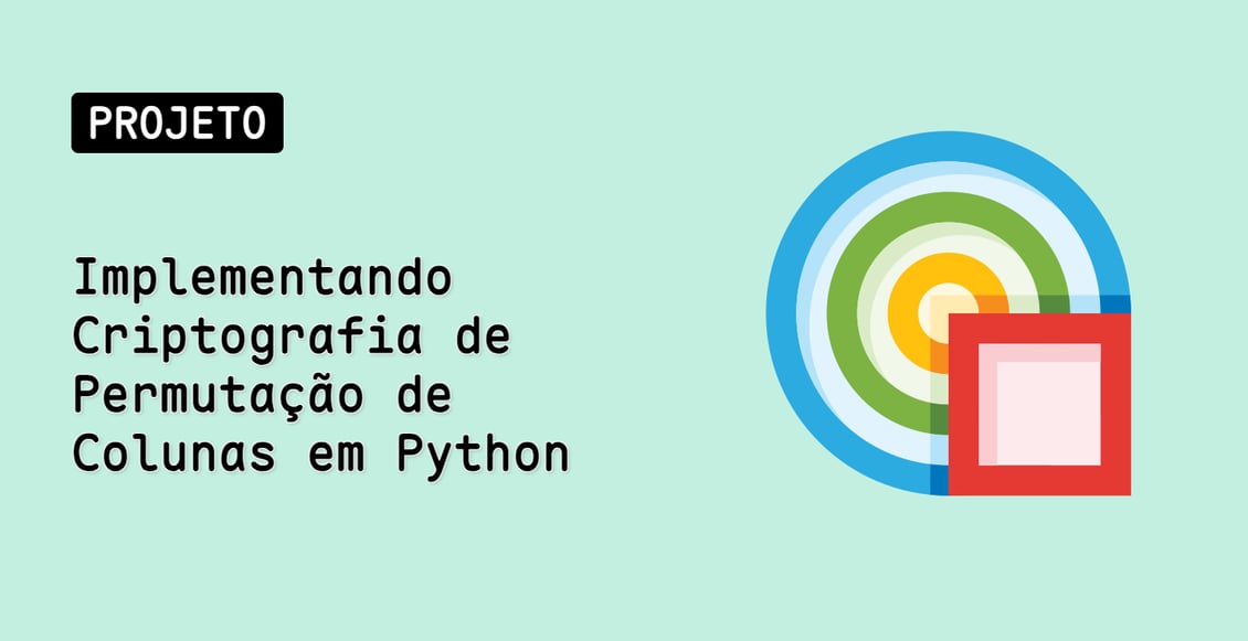 Implementando Criptografia de Permutação de Colunas em Python