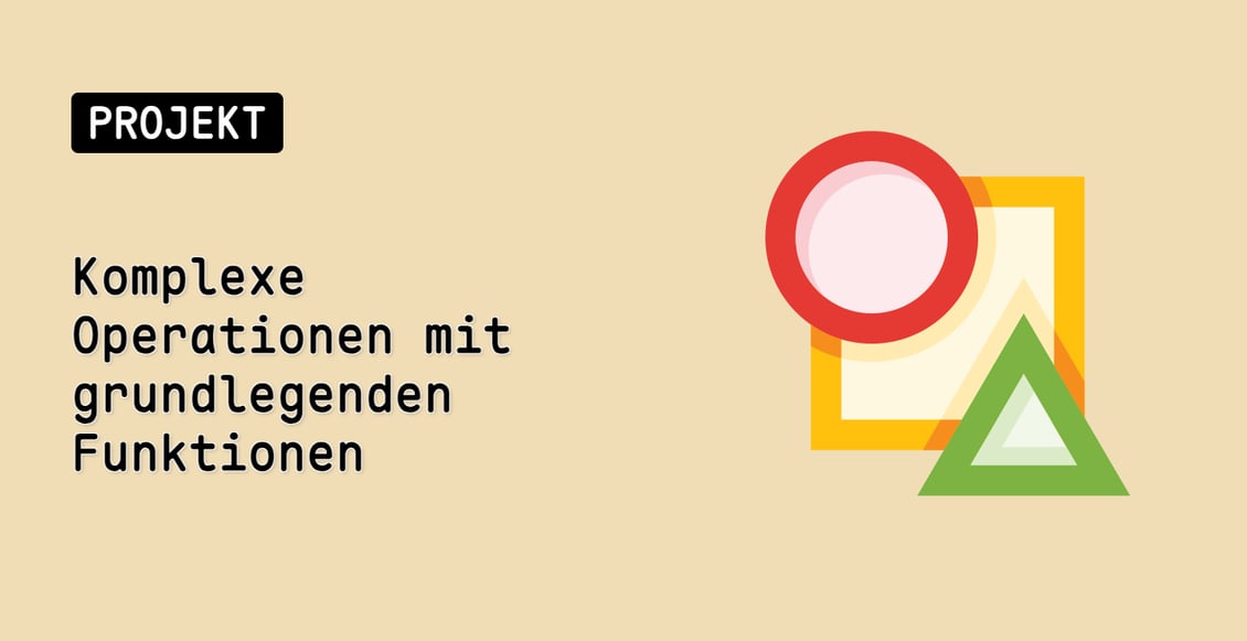 Komplexe Operationen mit grundlegenden Funktionen