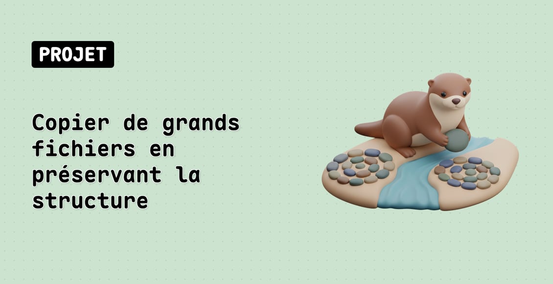 Copier de grands fichiers en préservant la structure