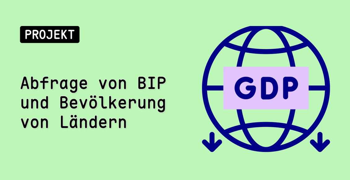 Abfrage von BIP und Bevölkerung von Ländern