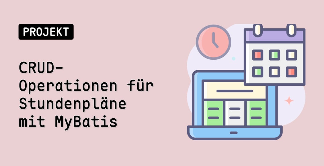 CRUD-Operationen für Stundenpläne mit MyBatis