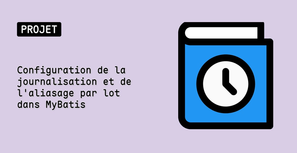 Configuration de la journalisation et de l'aliasage par lot dans MyBatis
