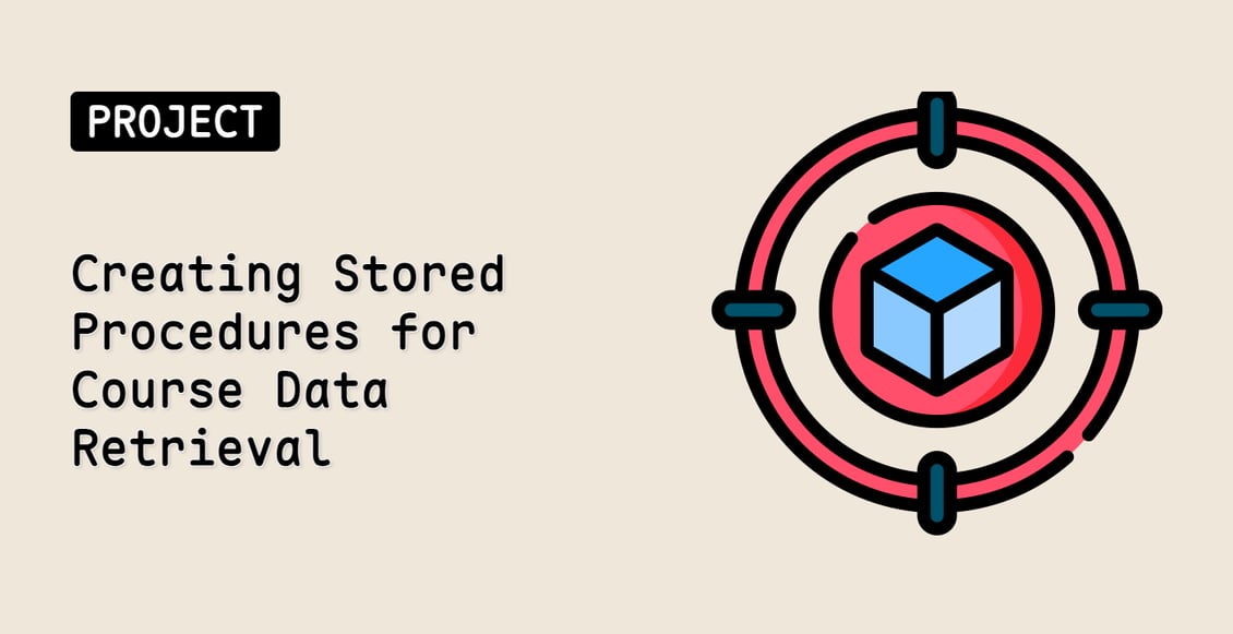 Creating Stored Procedures for Course Data Retrieval