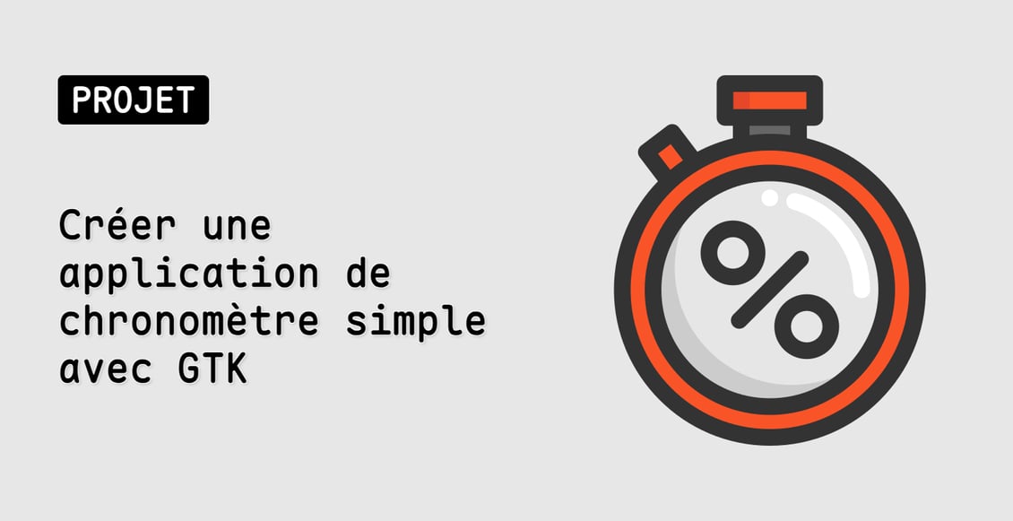 Créer une application de chronomètre simple avec GTK