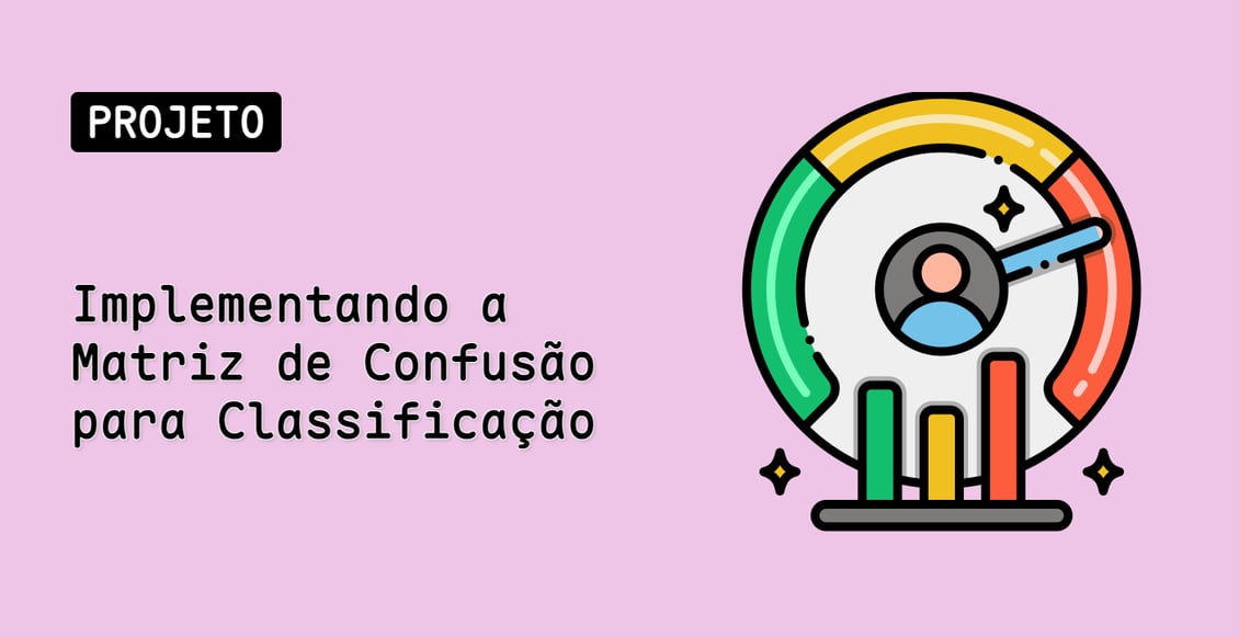 Implementando a Matriz de Confusão para Classificação