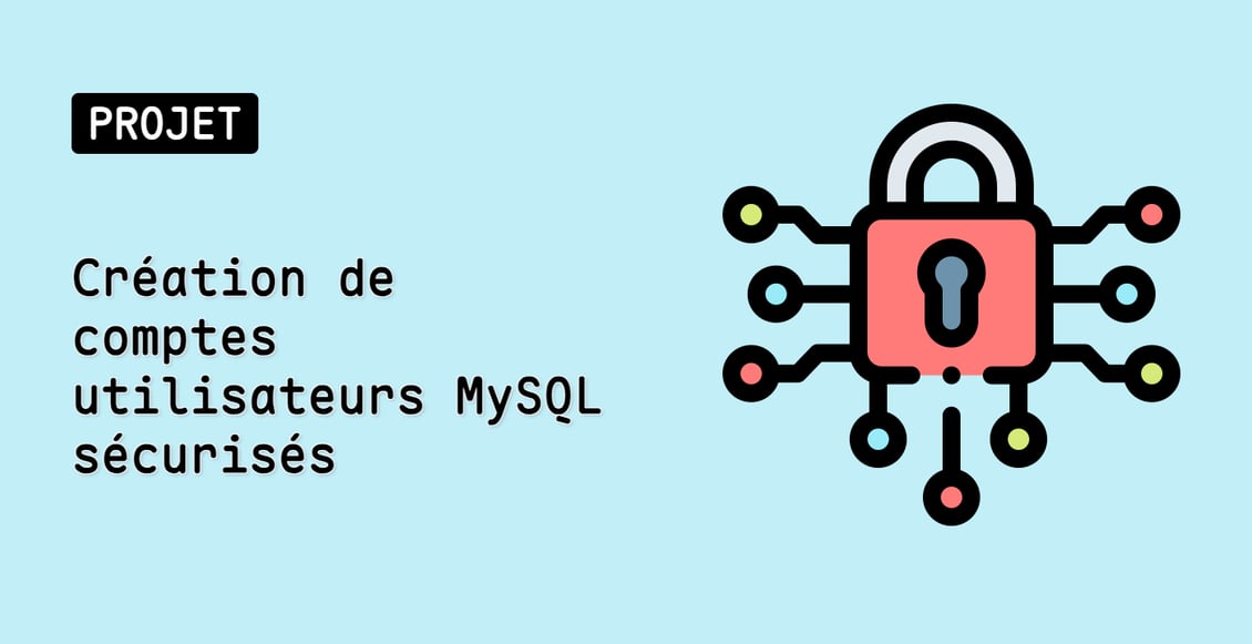 Création de comptes utilisateurs MySQL sécurisés
