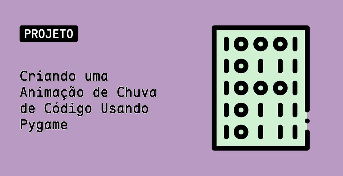 Criando uma Animação de Chuva de Código Usando Pygame
