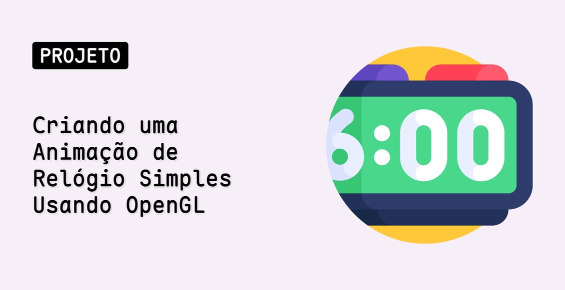 Criando uma Animação de Relógio Simples Usando OpenGL