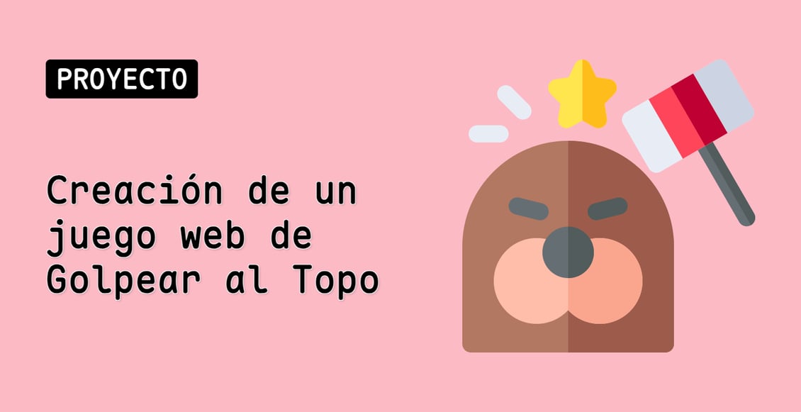 Creación de un juego web de Golpear al Topo