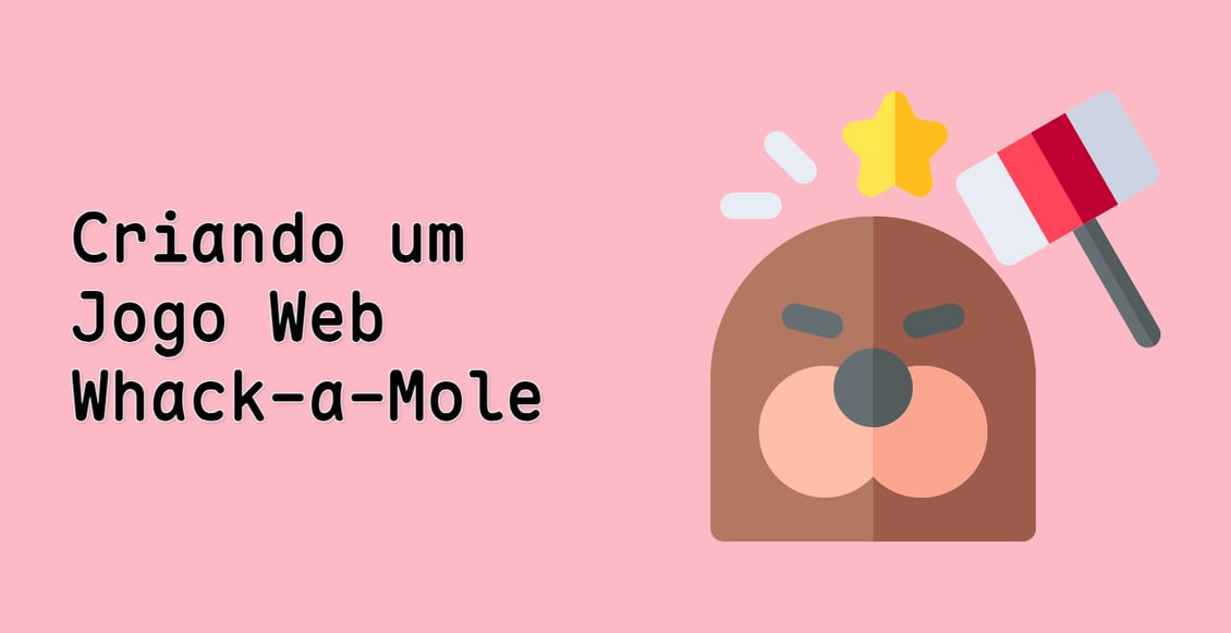 Criando um Jogo Web Whack-a-Mole