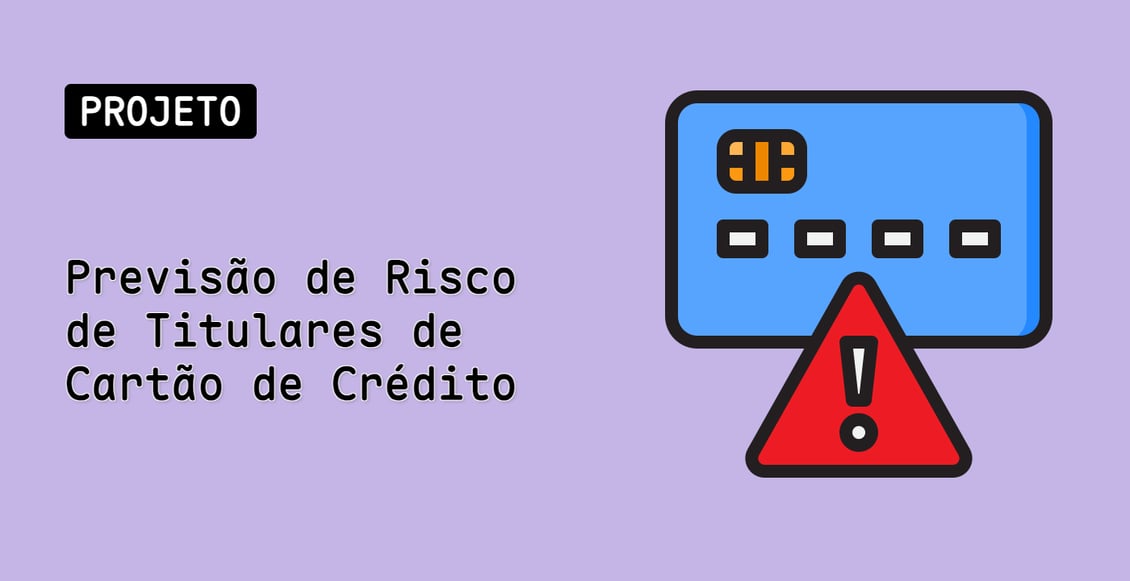 Previsão de Risco de Titulares de Cartão de Crédito