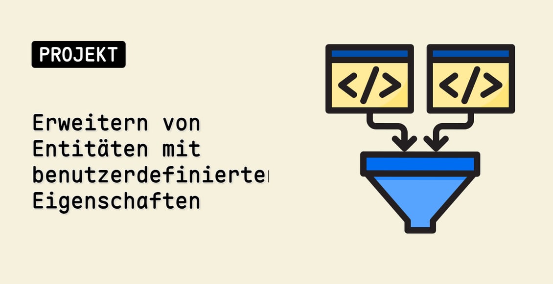 Erweitern von Entitäten mit benutzerdefinierten Eigenschaften