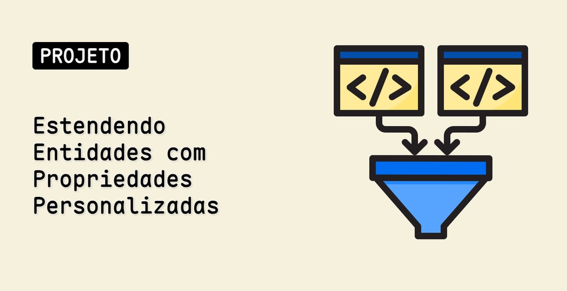 Estendendo Entidades com Propriedades Personalizadas