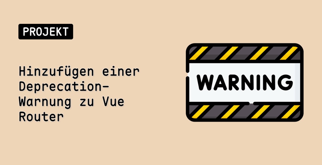 Hinzufügen einer Deprecation-Warnung zu Vue Router