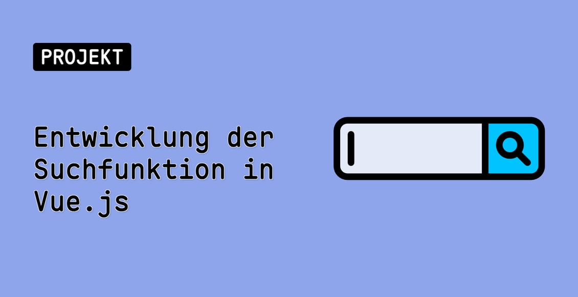 Entwicklung der Suchfunktion in Vue.js