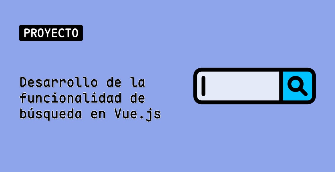 Desarrollo de la funcionalidad de búsqueda en Vue.js